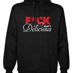 Fuck Thats Delicious Black Hoodie